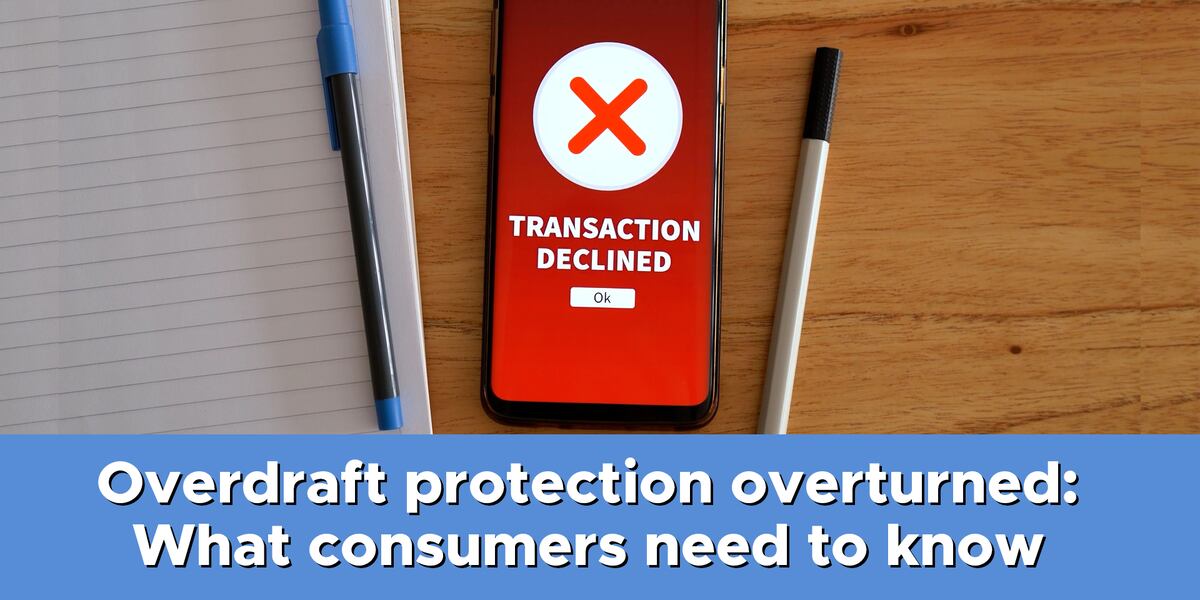 Overdraft Production Overdraft protection overturned: What consumers need to know