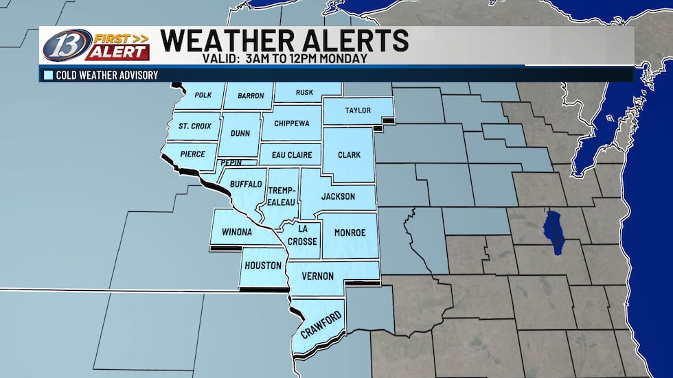 A Cold Weather Advisory will go into effect for the entire viewing area at 3am on Monday.